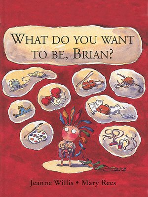 cover image of What Do You Want To Be, Brian?